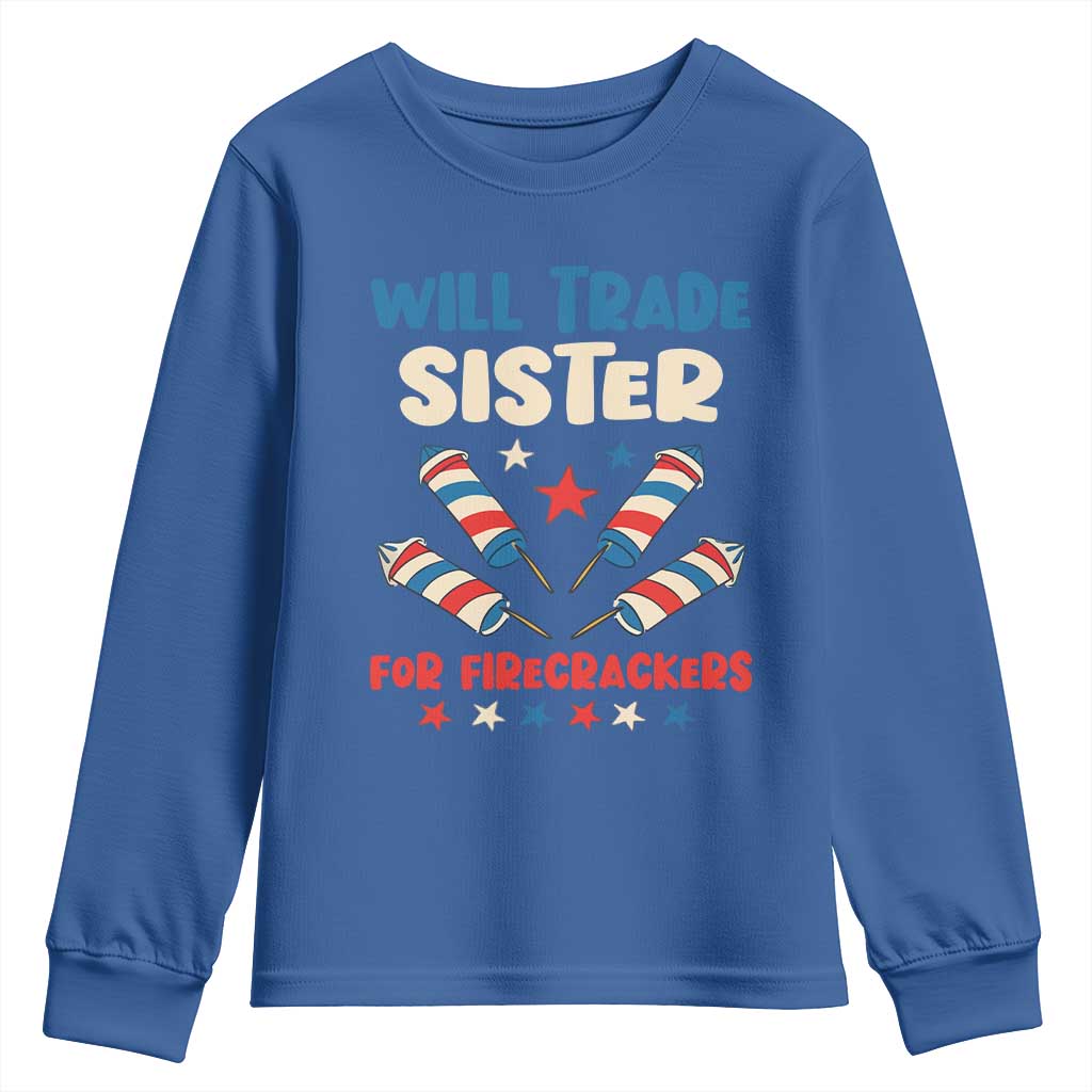 Trade Sister For Firecrackers Youth Sweatshirt Funny Boys 4th Of July Kids Patriotic TS10 Royal Blue Print Your Wear