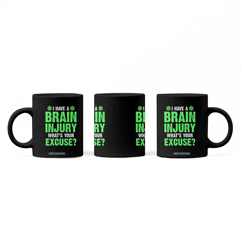 Traumatic Brain Injury Awareness Coffee Mug I Have A Brain Injury What's Your Excuse TBI Warrior TS02 Print Your Wear