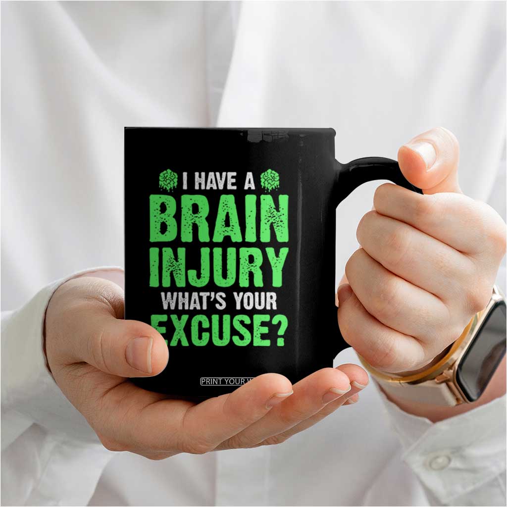 Traumatic Brain Injury Awareness Coffee Mug I Have A Brain Injury What's Your Excuse TBI Warrior TS02 Print Your Wear