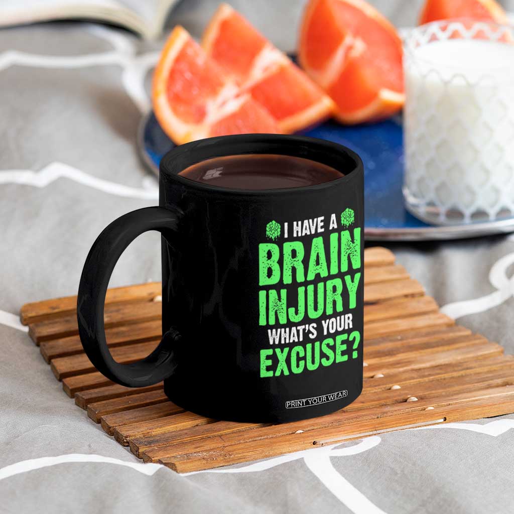 Traumatic Brain Injury Awareness Coffee Mug I Have A Brain Injury What's Your Excuse TBI Warrior TS02 Print Your Wear