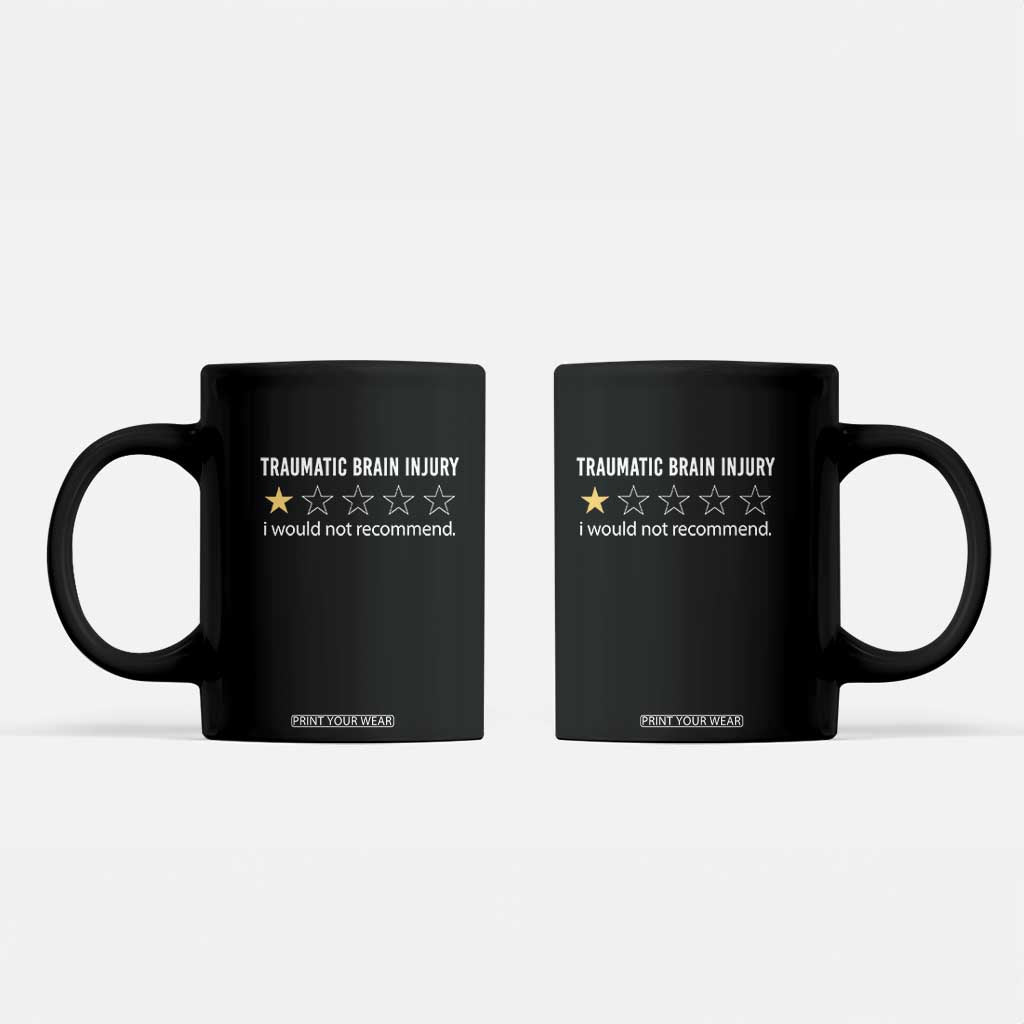 Traumatic Brain Injury Awareness Coffee Mug I Would Not Recommend TBI Warrior TS02 Black Print Your Wear