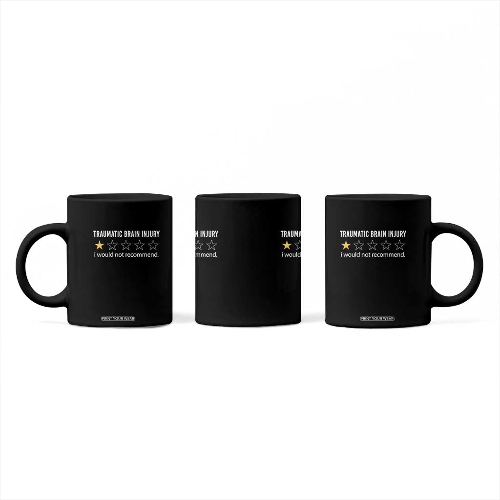 Traumatic Brain Injury Awareness Coffee Mug I Would Not Recommend TBI Warrior TS02 Print Your Wear