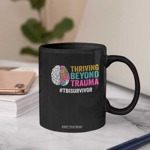 Traumatic Brain Injury Awareness Coffee Mug Thriving Beyond Trauma TBI Survivor TS02 Print Your Wear