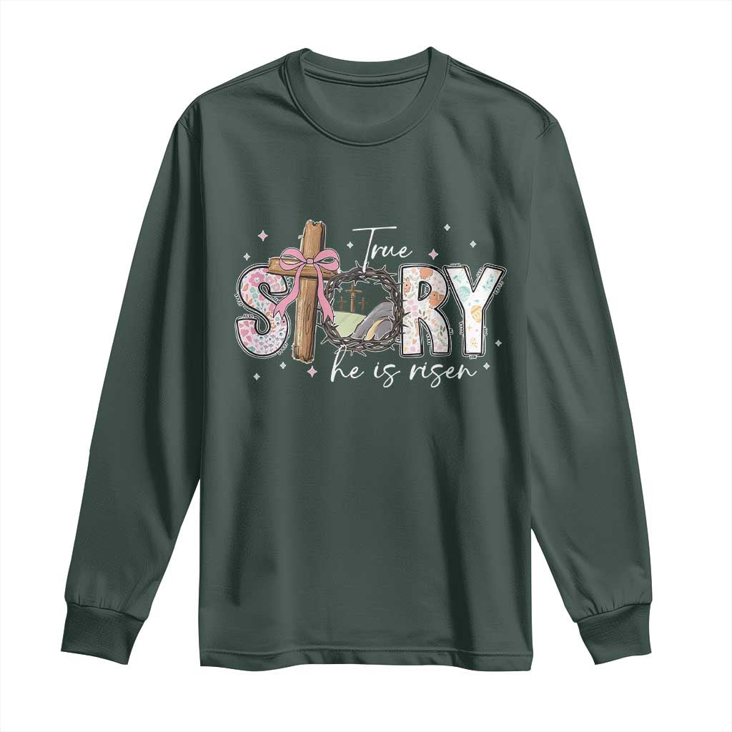 True Story He Is Risen Long Sleeve Shirt Christian Easter Day Religious Bible Verse TS11 Dark Forest Green Print Your Wear