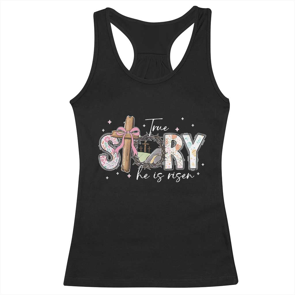 True Story He Is Risen Racerback Tank Top Christian Easter Day Religious Bible Verse TS11 Black Print Your Wear