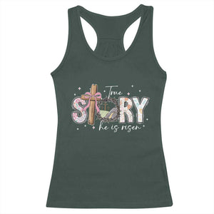 True Story He Is Risen Racerback Tank Top Christian Easter Day Religious Bible Verse TS11 Dark Forest Green Print Your Wear