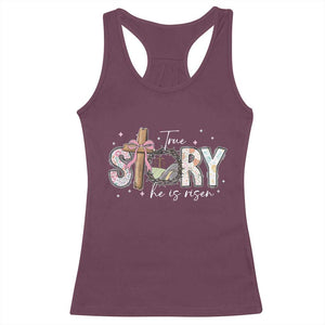 True Story He Is Risen Racerback Tank Top Christian Easter Day Religious Bible Verse TS11 Maroon Print Your Wear