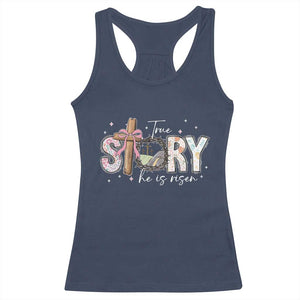True Story He Is Risen Racerback Tank Top Christian Easter Day Religious Bible Verse TS11 Navy Print Your Wear