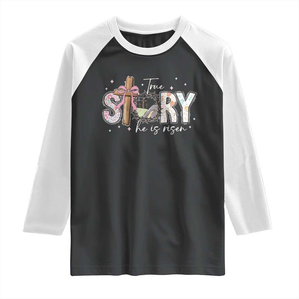 True Story He Is Risen Raglan Shirt Christian Easter Day Religious Bible Verse TS11 Black White Print Your Wear