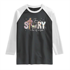 True Story He Is Risen Raglan Shirt Christian Easter Day Religious Bible Verse TS11 Black White Print Your Wear