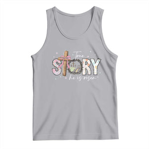 True Story He Is Risen Tank Top Christian Easter Day Religious Bible Verse TS11 Athletic Heather Print Your Wear