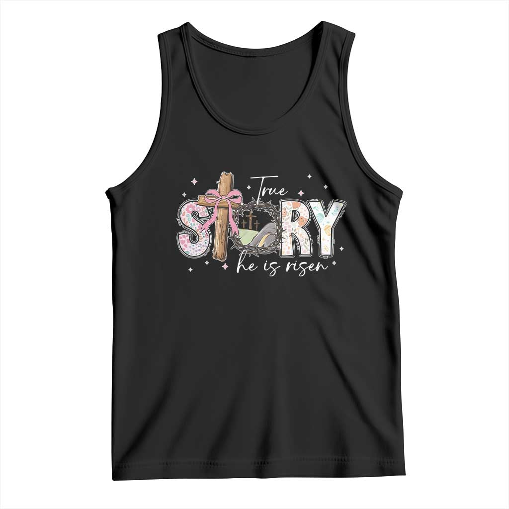 True Story He Is Risen Tank Top Christian Easter Day Religious Bible Verse TS11 Black Print Your Wear