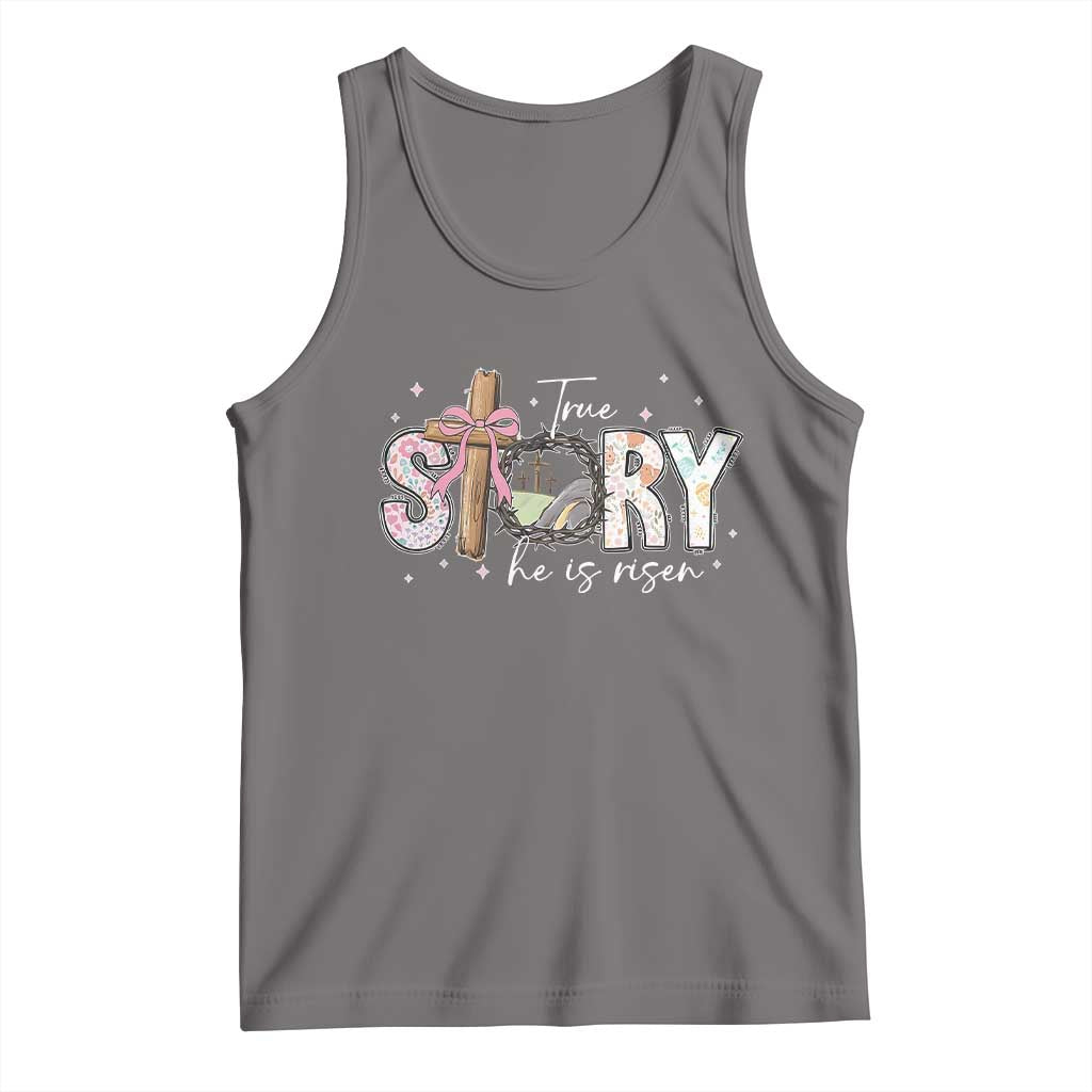 True Story He Is Risen Tank Top Christian Easter Day Religious Bible Verse TS11 Deep Heather Print Your Wear