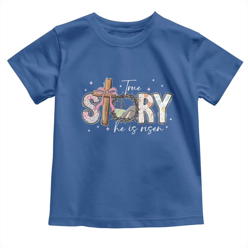 True Story He Is Risen Toddler T Shirt Christian Easter Day Religious Bible Verse TS11 Royal Blue Print Your Wear
