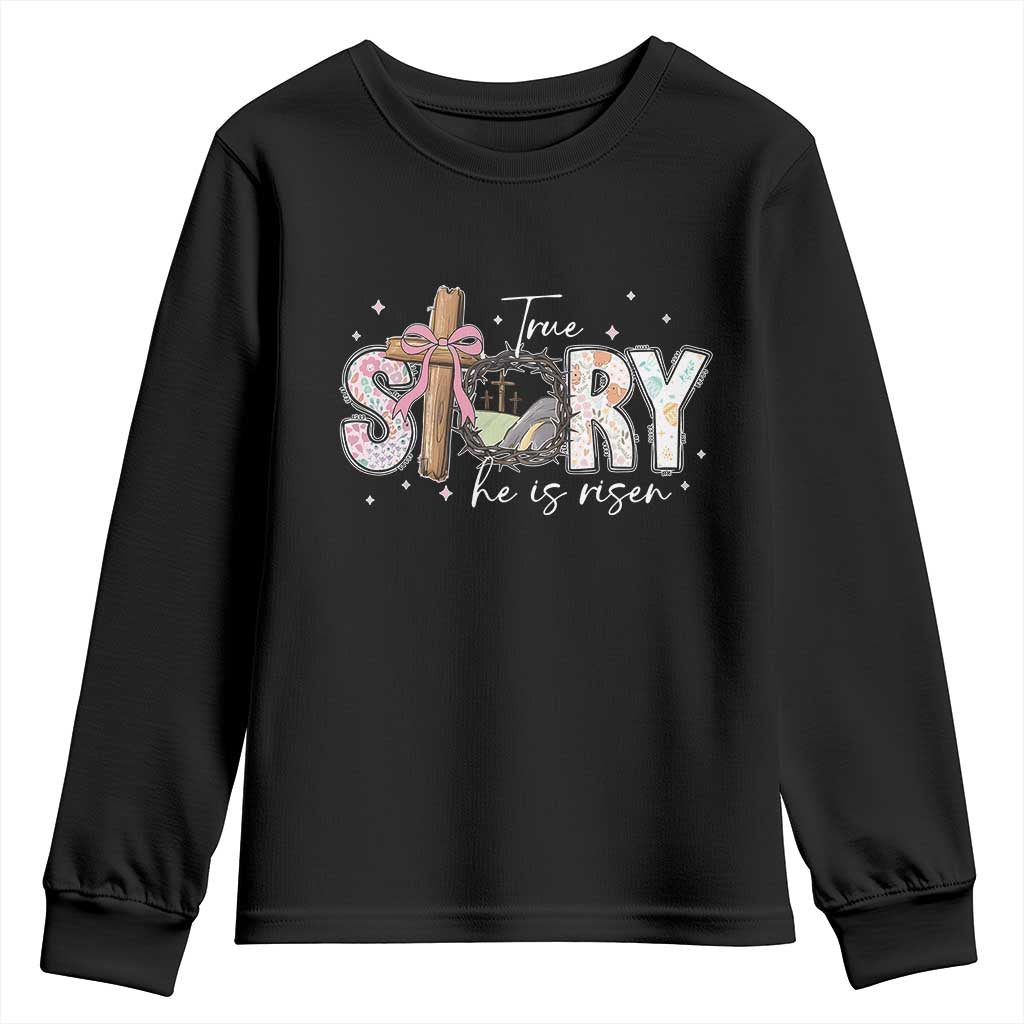 True Story He Is Risen Youth Sweatshirt Christian Easter Day Religious Bible Verse TS11 Black Print Your Wear
