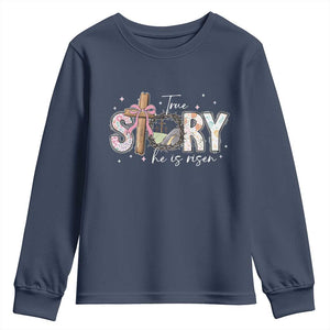 True Story He Is Risen Youth Sweatshirt Christian Easter Day Religious Bible Verse TS11 Navy Print Your Wear