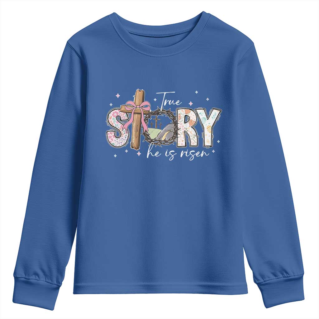 True Story He Is Risen Youth Sweatshirt Christian Easter Day Religious Bible Verse TS11 Royal Blue Print Your Wear