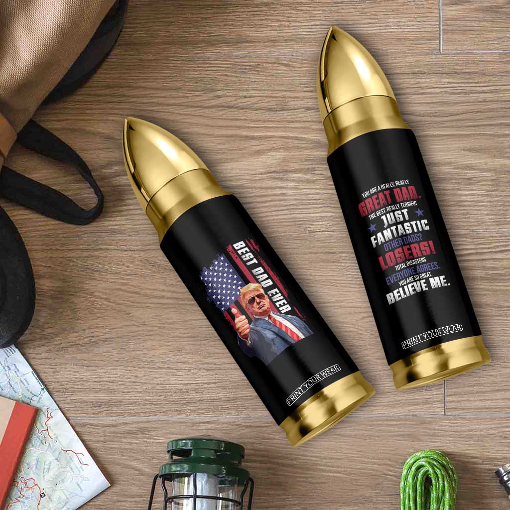 Trump Best Dad Ever Bullet Tumbler Funny Father's Day You Are Great Dad USA Flag TB11 Print Your Wear