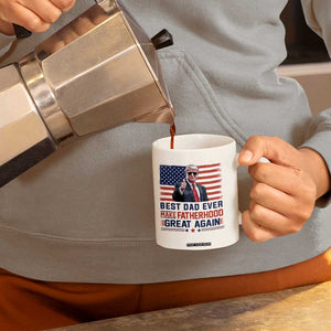 Trump Best Dad Ever Coffee Mug Funny Father's Day Make Fatherhood Great Again USA Flag TS02 Print Your Wear