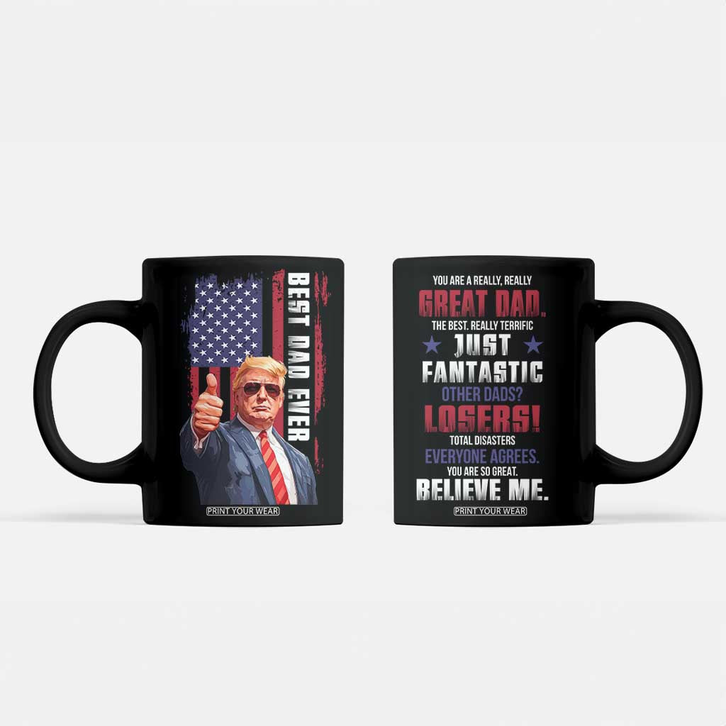 Trump Best Dad Ever Coffee Mug Funny Father's Day You Are Great Dad USA Flag TB11 Black Print Your Wear