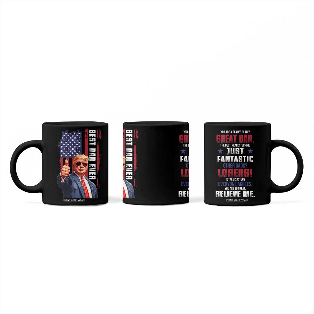 Trump Best Dad Ever Coffee Mug Funny Father's Day You Are Great Dad USA Flag TB11 Print Your Wear