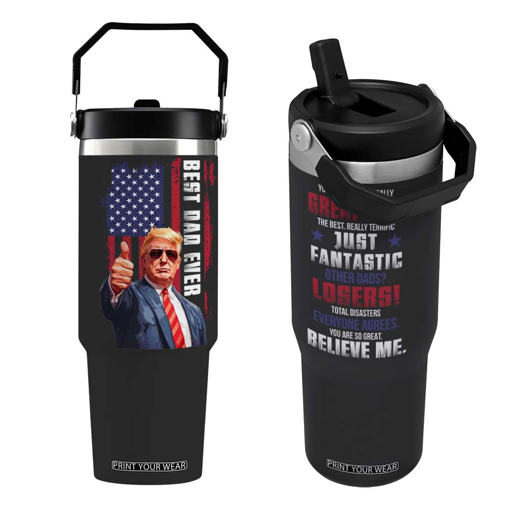 Trump Best Dad Ever Flip Straw Tumbler Funny Father's Day You Are Great Dad USA Flag TB11 One Size: 30 oz Black Print Your Wear