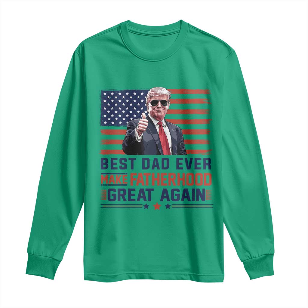 Trump Best Dad Ever Long Sleeve Shirt Funny Father's Day Make Fatherhood Great Again USA Flag TS02 Irish Green Print Your Wear