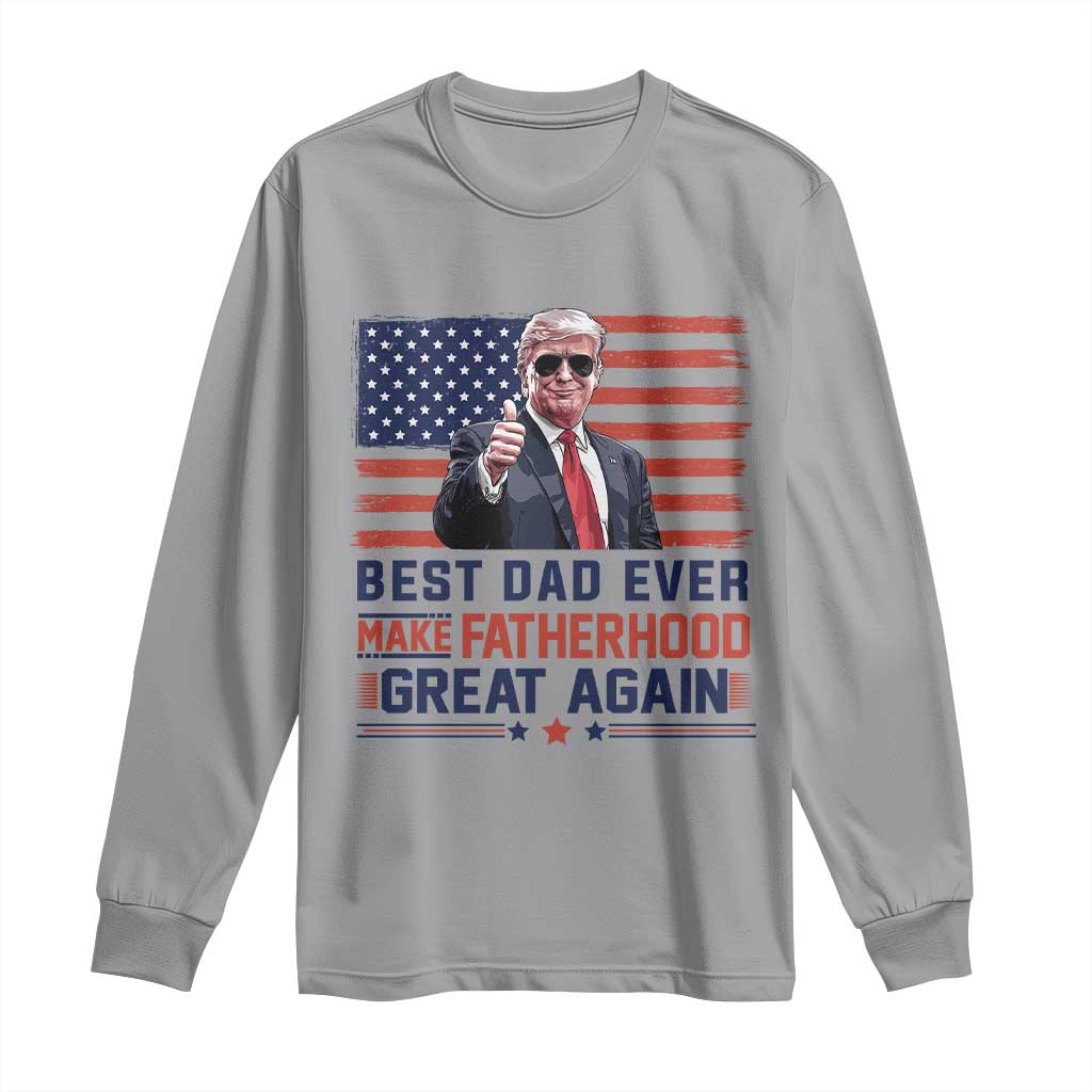 Trump Best Dad Ever Long Sleeve Shirt Funny Father's Day Make Fatherhood Great Again USA Flag TS02 Sport Gray Print Your Wear