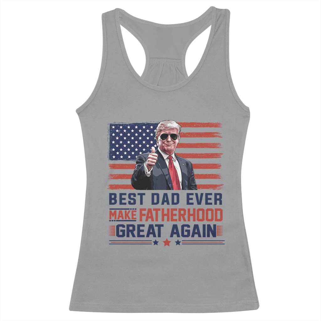 Trump Best Dad Ever Racerback Tank Top Funny Father's Day Make Fatherhood Great Again USA Flag TS02 Sport Gray Print Your Wear