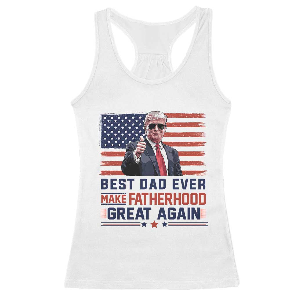 Trump Best Dad Ever Racerback Tank Top Funny Father's Day Make Fatherhood Great Again USA Flag TS02 White Print Your Wear
