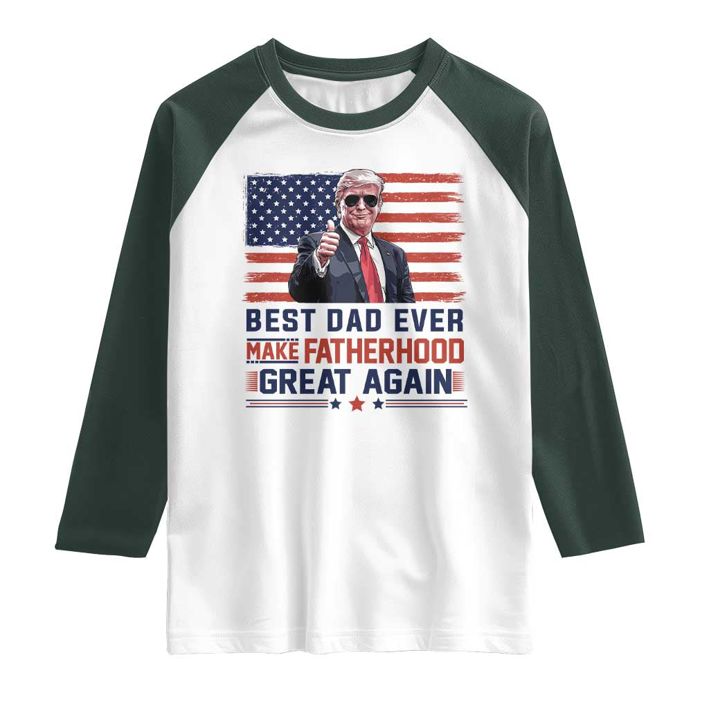 Trump Best Dad Ever Raglan Shirt Funny Father's Day Make Fatherhood Great Again USA Flag TS02 White Dark Forest Green Print Your Wear