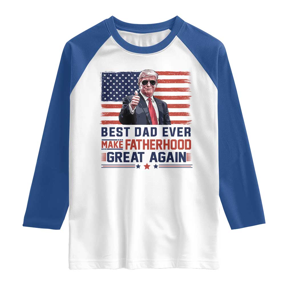 Trump Best Dad Ever Raglan Shirt Funny Father's Day Make Fatherhood Great Again USA Flag TS02 White Royal Print Your Wear