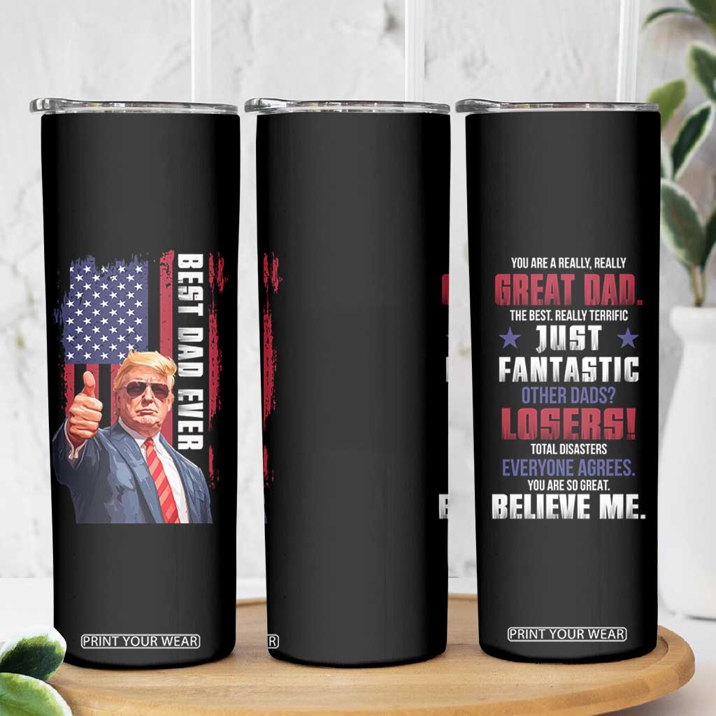 Trump Best Dad Ever Skinny Tumbler Funny Father's Day You Are Great Dad USA Flag TB11 Print Your Wear