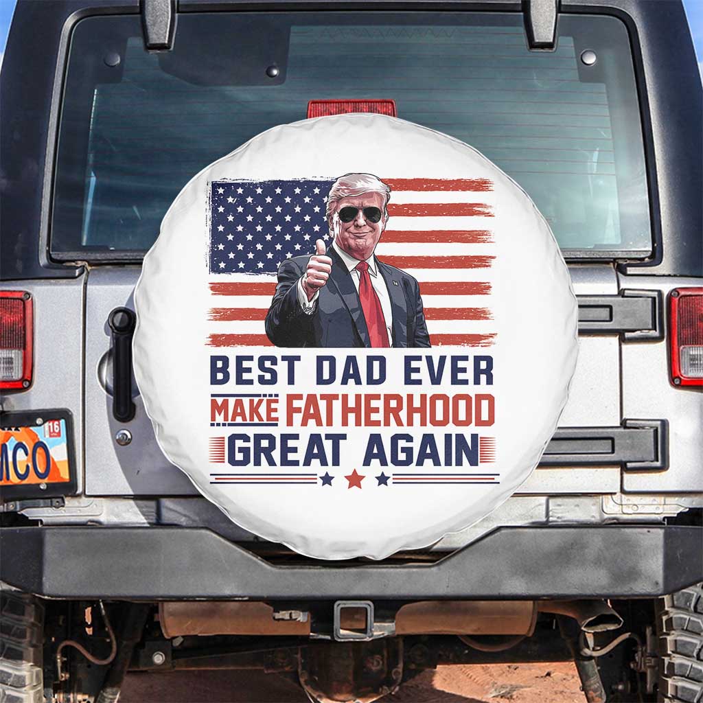 Trump Best Dad Ever Spare Tire Cover Funny Father's Day Make Fatherhood Great Again USA Flag TS02 No hole White Print Your Wear