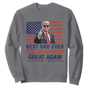 Trump Best Dad Ever Sweatshirt Funny Father's Day Make Fatherhood Great Again USA Flag TS02 Charcoal Print Your Wear