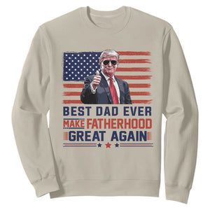 Trump Best Dad Ever Sweatshirt Funny Father's Day Make Fatherhood Great Again USA Flag TS02 Sand Print Your Wear