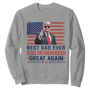 Trump Best Dad Ever Sweatshirt Funny Father's Day Make Fatherhood Great Again USA Flag TS02 Sport Gray Print Your Wear