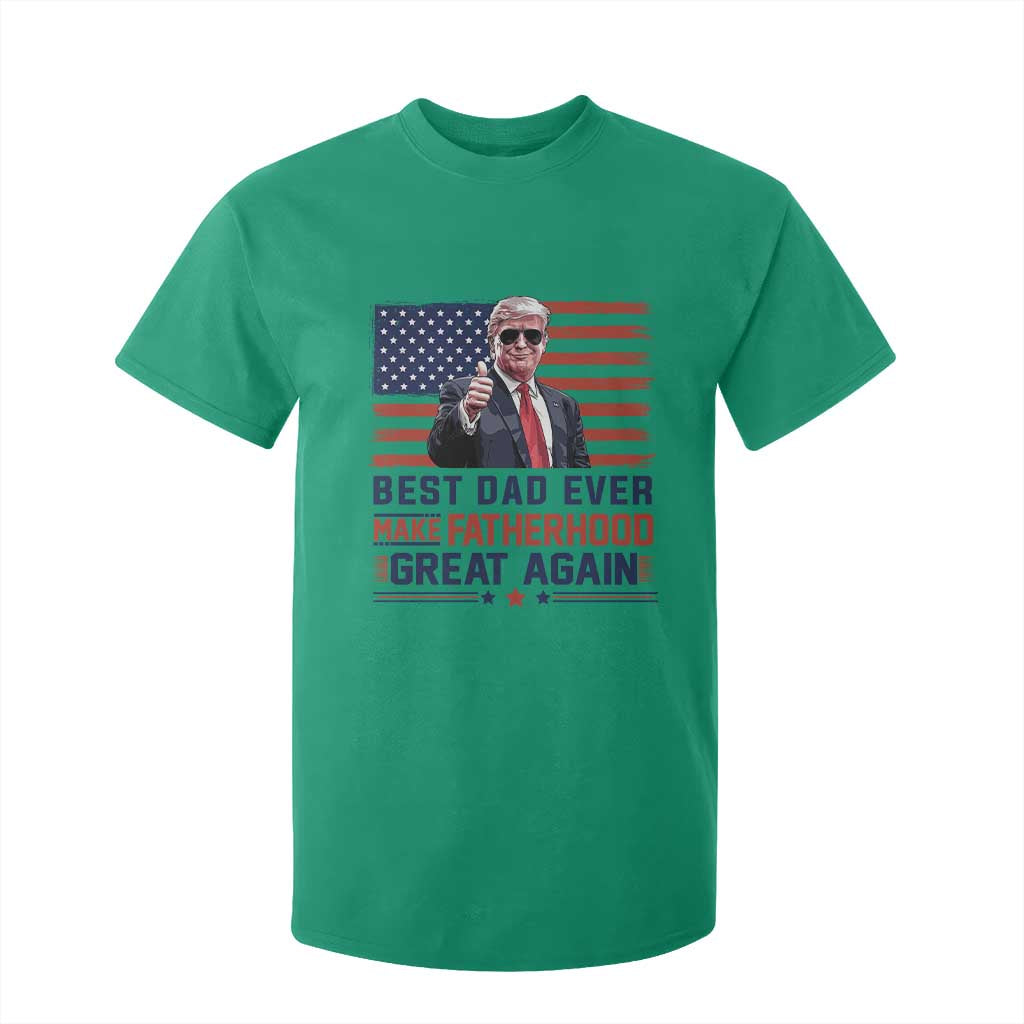 Trump Best Dad Ever T Shirt For Kid Funny Father's Day Make Fatherhood Great Again USA Flag TS02 Irish Green Print Your Wear