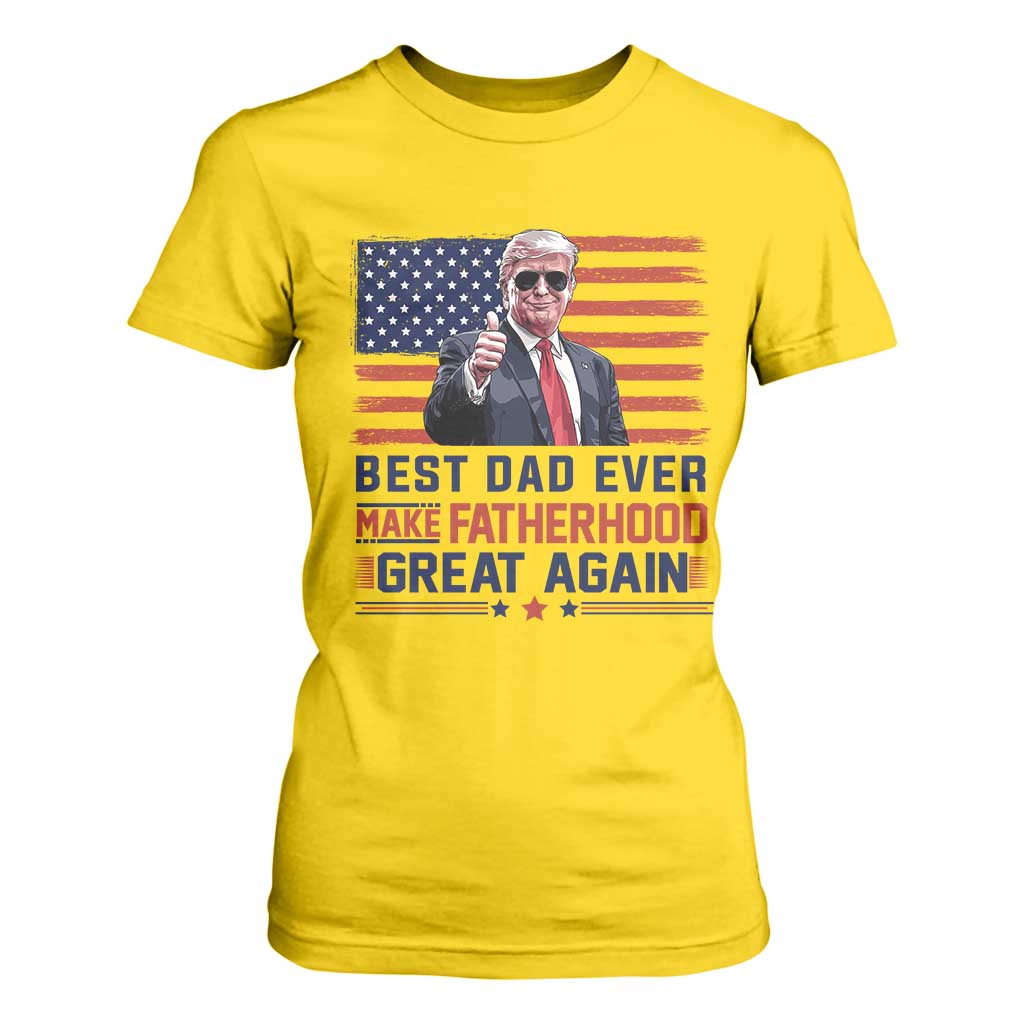 Trump Best Dad Ever T Shirt For Women Funny Father's Day Make Fatherhood Great Again USA Flag TS02 Daisy Print Your Wear