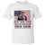 Trump Best Dad Ever T Shirt Funny Father's Day Make Fatherhood Great Again USA Flag TS02 White Print Your Wear