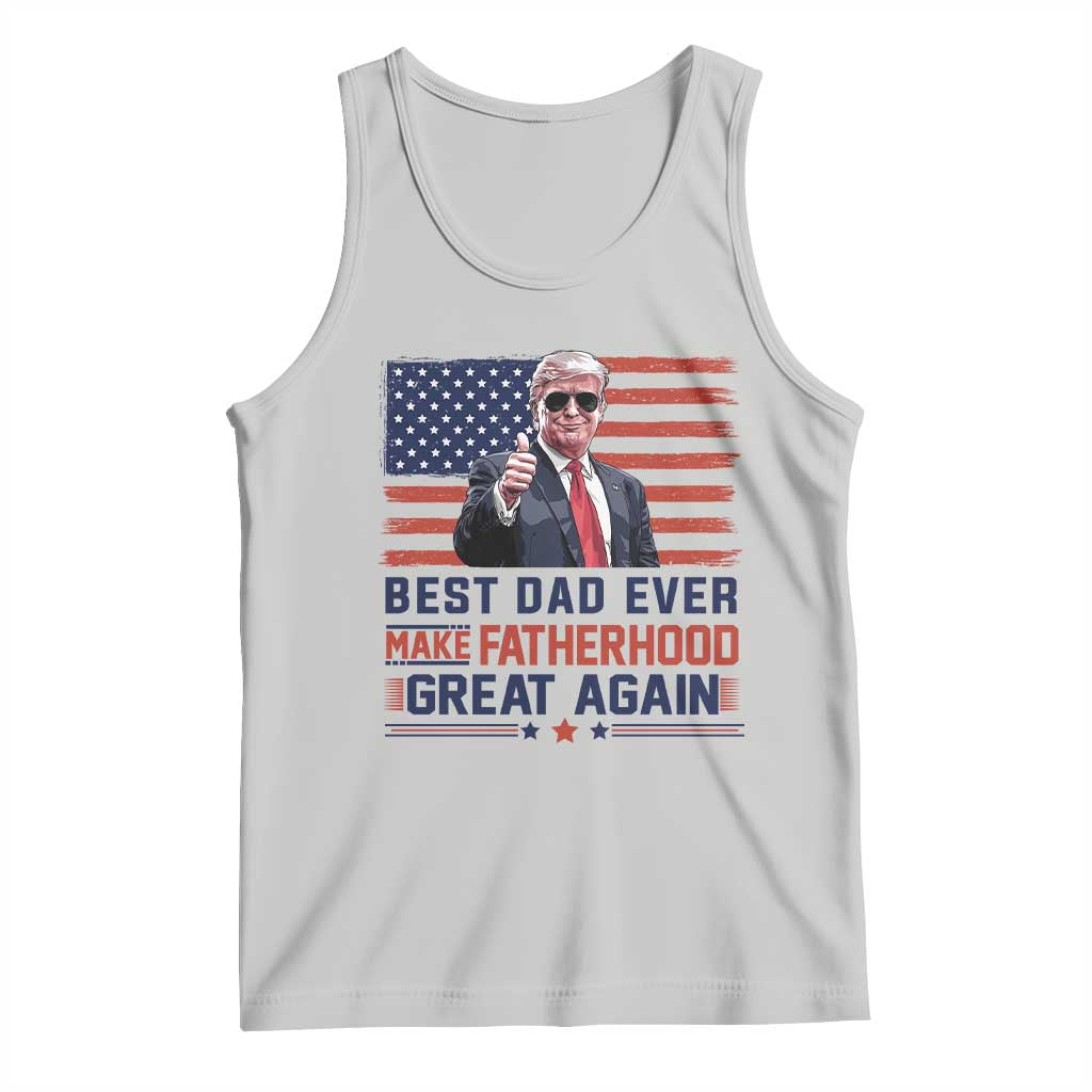 Trump Best Dad Ever Tank Top Funny Father's Day Make Fatherhood Great Again USA Flag TS02 Ash Print Your Wear