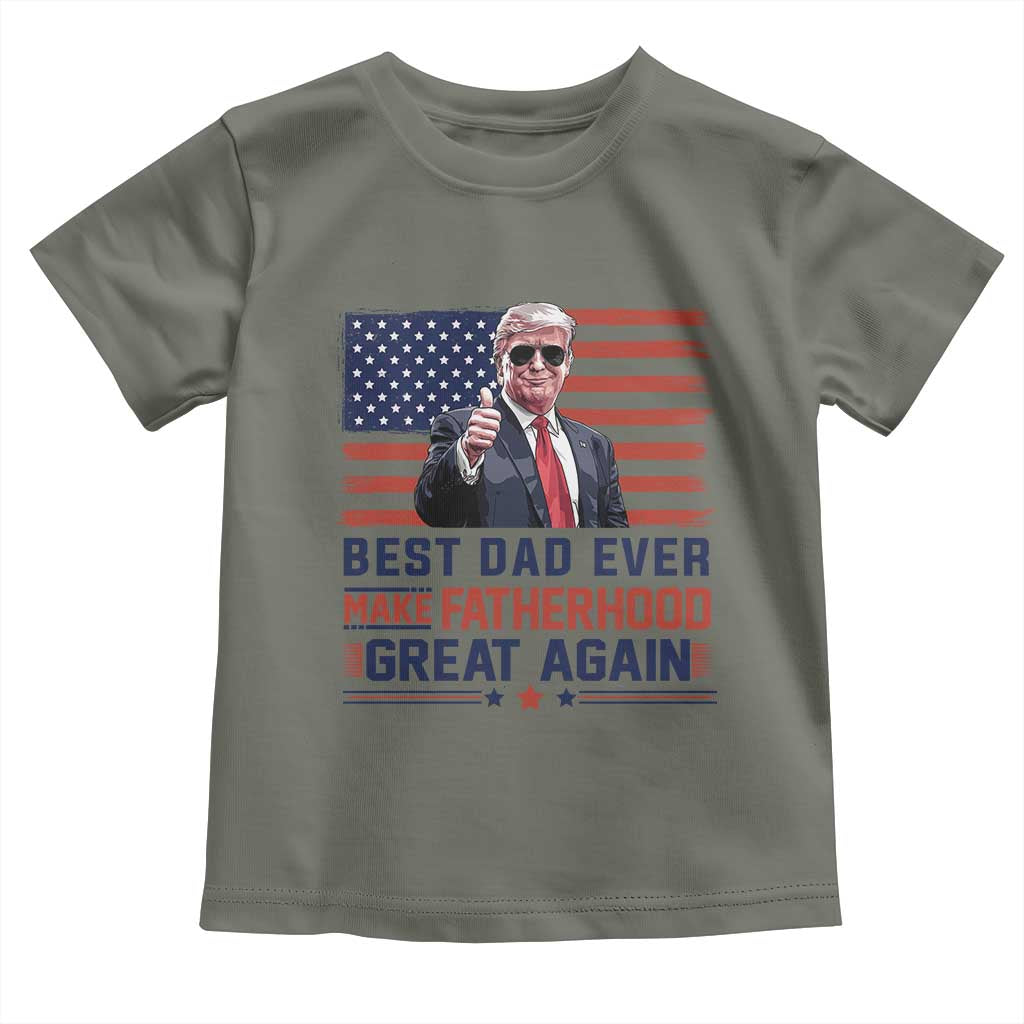 Trump Best Dad Ever Toddler T Shirt Funny Father's Day Make Fatherhood Great Again USA Flag TS02 Military Green Print Your Wear
