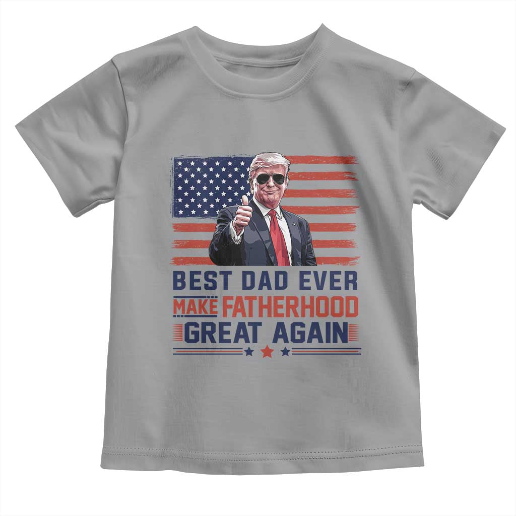 Trump Best Dad Ever Toddler T Shirt Funny Father's Day Make Fatherhood Great Again USA Flag TS02 Sport Gray Print Your Wear