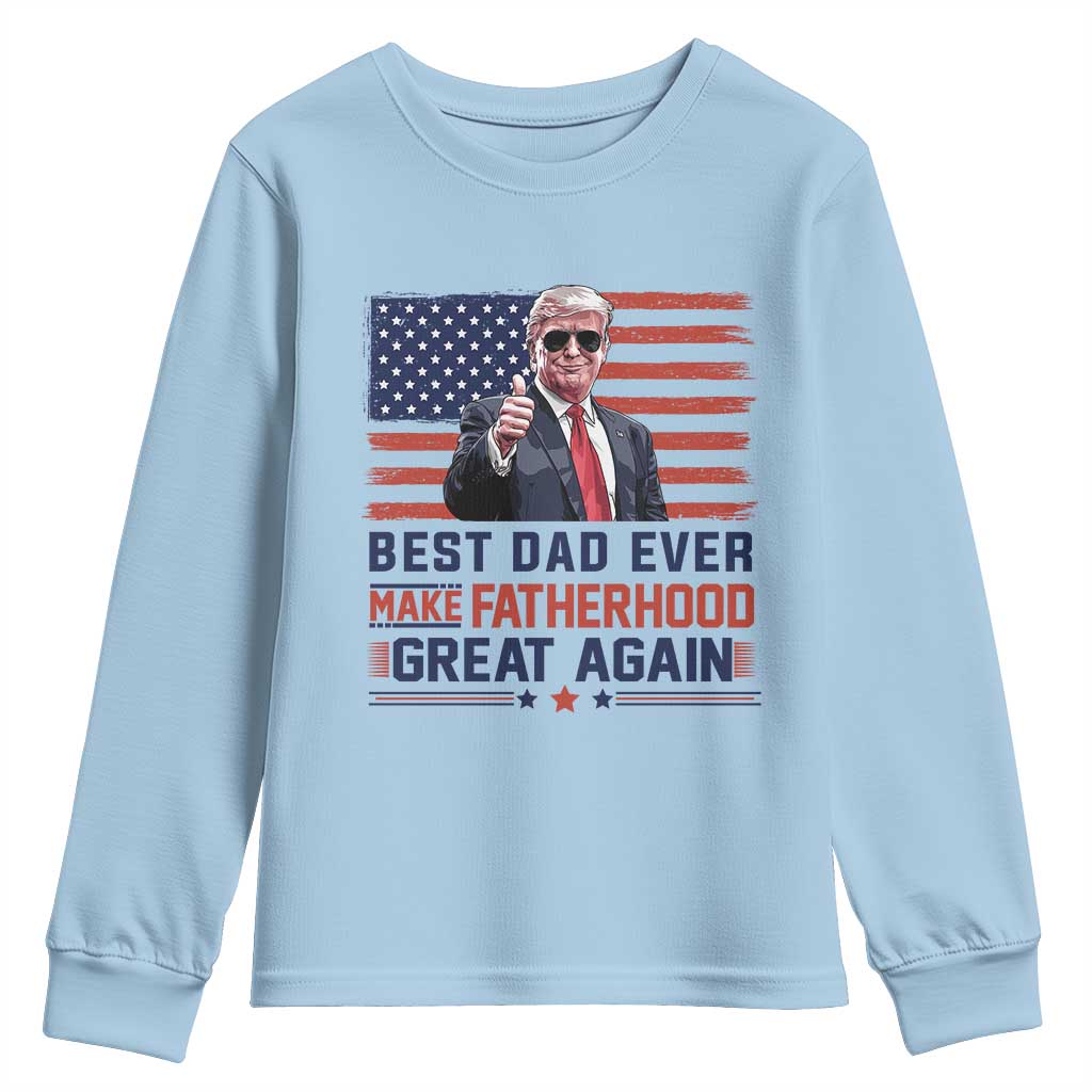 Trump Best Dad Ever Youth Sweatshirt Funny Father's Day Make Fatherhood Great Again USA Flag TS02 Light Blue Print Your Wear