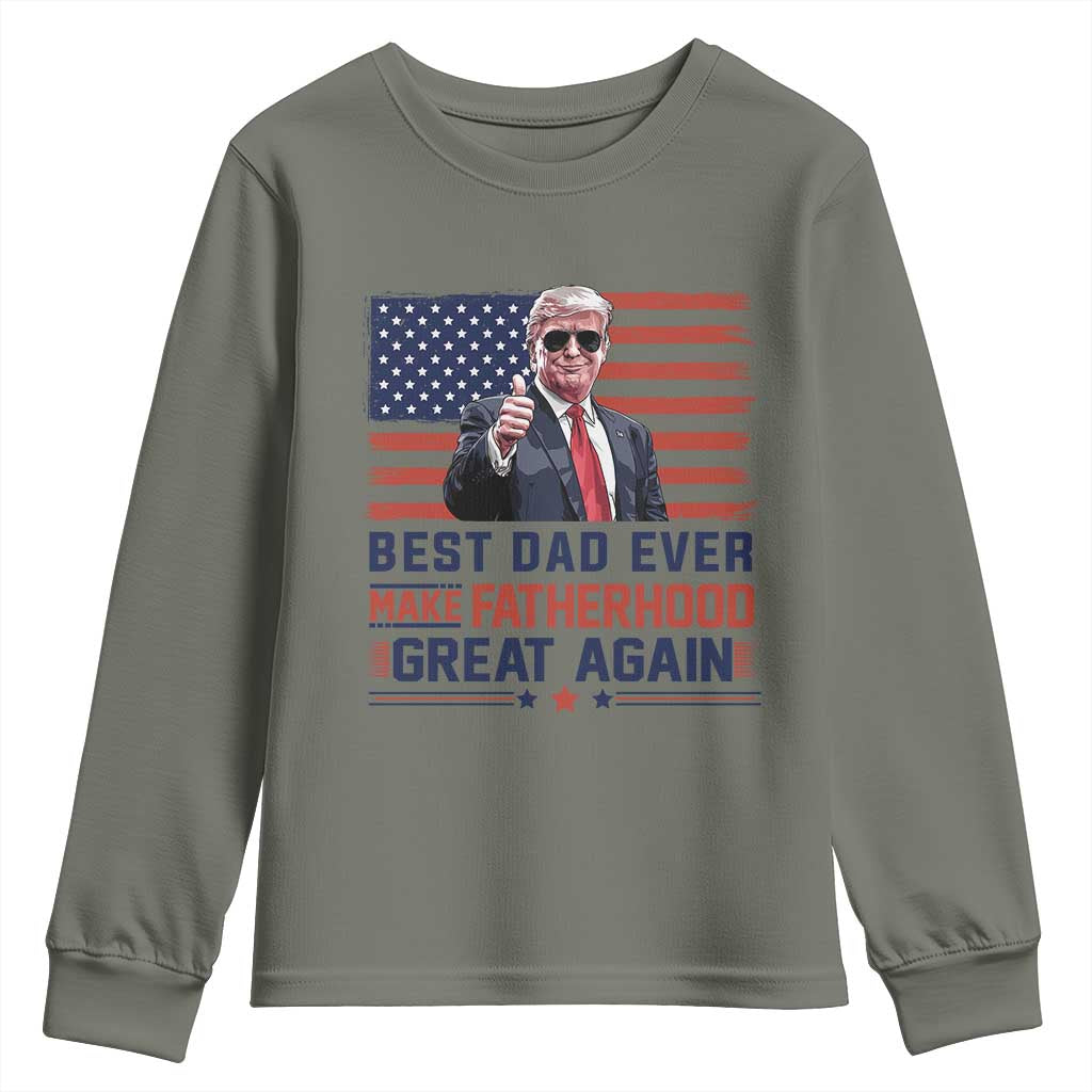 Trump Best Dad Ever Youth Sweatshirt Funny Father's Day Make Fatherhood Great Again USA Flag TS02 Military Green Print Your Wear