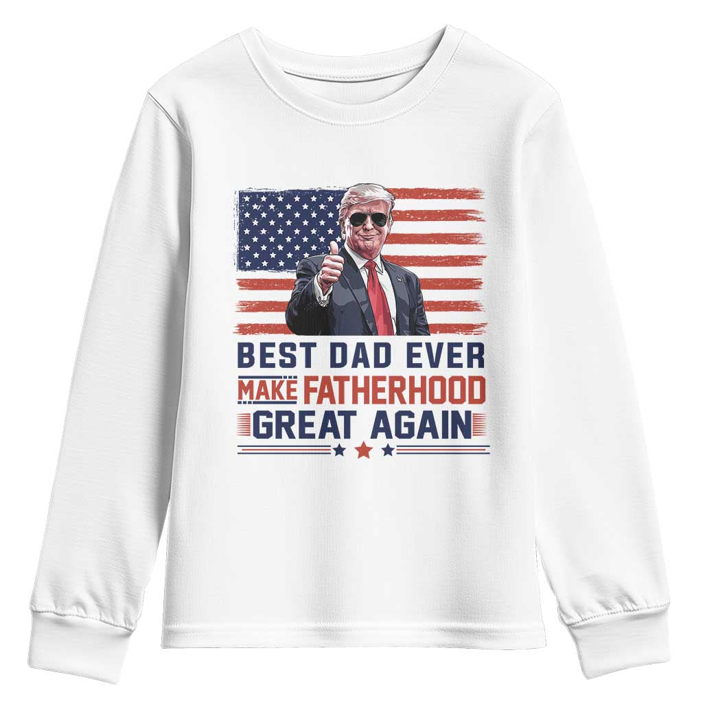Trump Best Dad Ever Youth Sweatshirt Funny Father's Day Make Fatherhood Great Again USA Flag TS02 White Print Your Wear