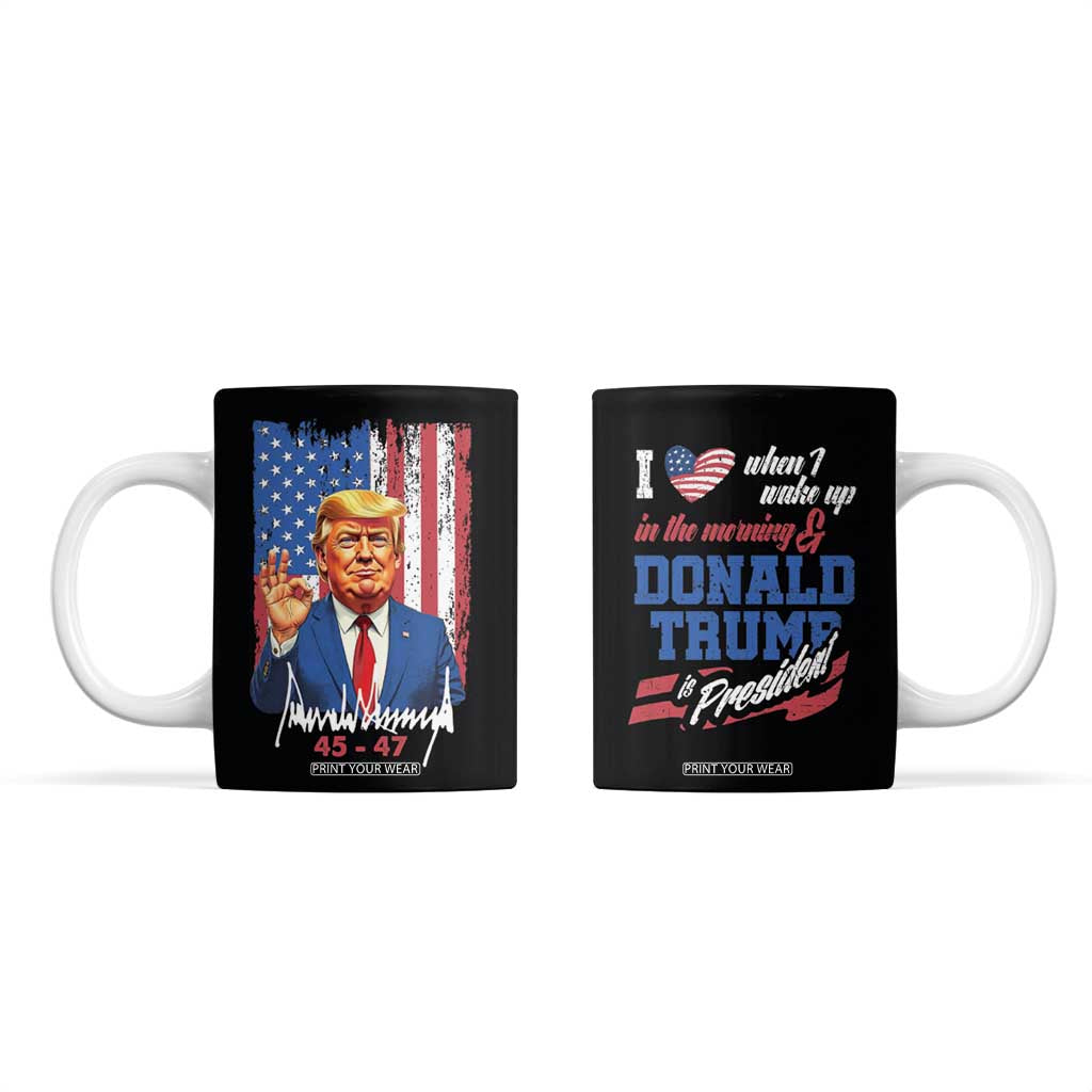 Trump Fan Coffee Mug I Love When I Wake Up in the Morning Donald Trump President TB09 Black Print Your Wear
