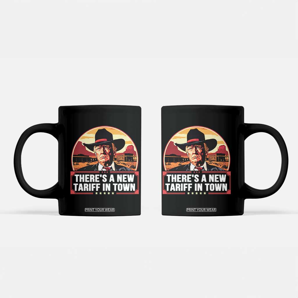 Trump Tariffs Cowboy Coffee Mug Theres A New Tariff In Town Western TS02 Black Print Your Wear