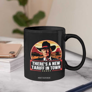 Trump Tariffs Cowboy Coffee Mug Theres A New Tariff In Town Western TS02 Print Your Wear
