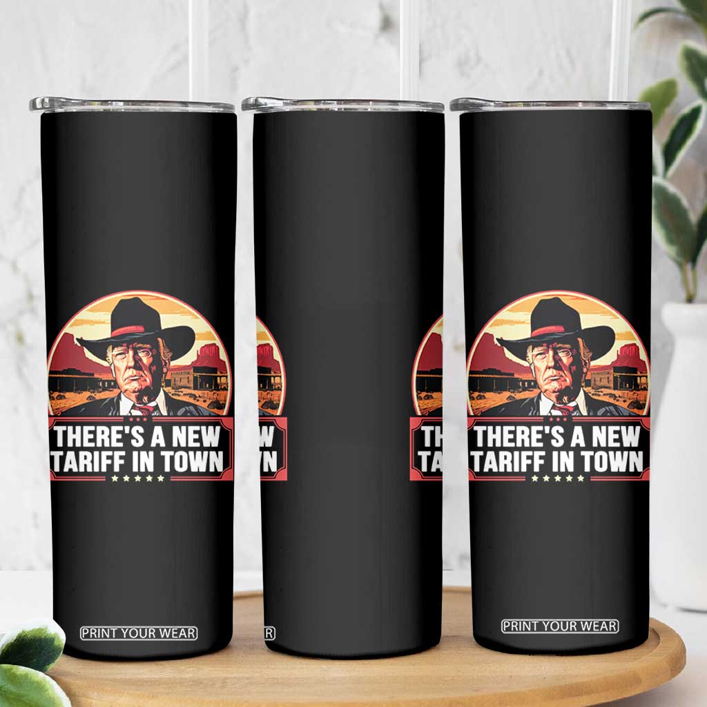 Trump Tariffs Cowboy Skinny Tumbler Theres A New Tariff In Town Western TS02 Print Your Wear